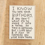 People Ive Loved Craft Stationery I Know You Hate Your Birthday Card